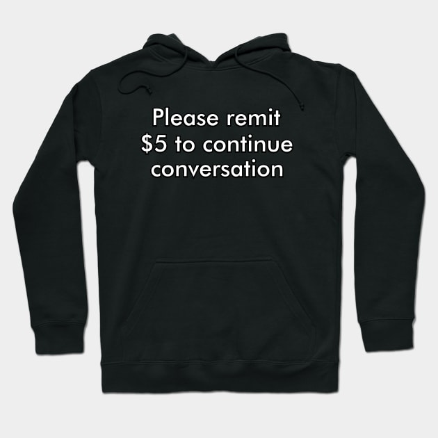 Please remit $5 Hoodie by SnarkCentral